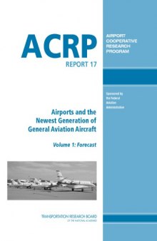 Airports and the Newest Generation of General Aviation Aircraft, Volume 1 - Forecast