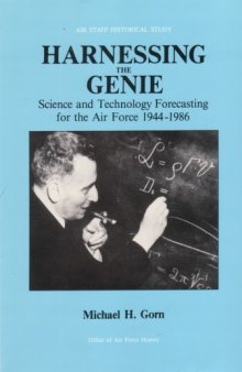 Harnessing the genie : science and technology forecasting for the Air Force, 1944-1986