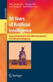 50 Years of Artificial Intelligence: Essays Dedicated to the 50th Anniversary of Artificial Intelligence