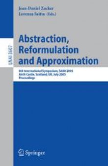 Abstraction, Reformulation and Approximation: 6th International Symposium, SARA 2005, Airth Castle, Scotland, UK, July 26-29, 2005. Proceedings
