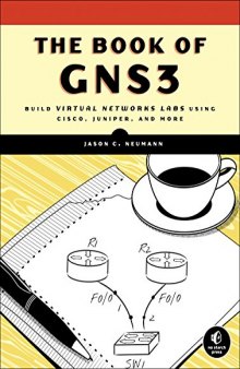 The Book of GNS3: Build Virtual Network Labs Using Cisco, Juniper, and More