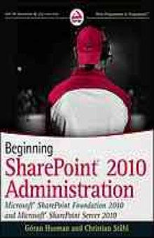 Beginning SharePoint 2010 administration : Windows SharePoint Services 4 and Microsoft SharePoint Server 2010