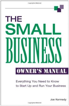 The Small Business Owner's Manual: Everything You Need To Know To Start Up And Run Your Business