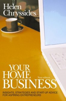 Your Home Business: Insights, strategies and start-up advice for aspiring entrepreneurs, 2nd edition