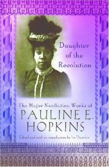 Daughter of the Revolution: The Major Nonfiction Works of Pauline E. Hopkins (Multi-Ethnic Literature of the Americas)