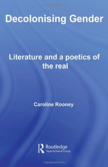 Decolonising Gender: Literature, Enlightenment and the Feminine Real (Postcolonial Literatures)