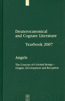 Deuterocanonical and Cognate Literature. Yearbook 2007: The Concept of Celestial Beings - Origins, Development and Reception