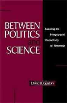 Between Politics and Science : Assuring the Productivity and Integrity of Research