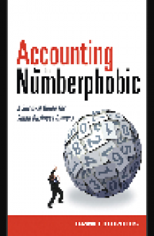 Accounting for the Numberphobic. A Survival Guide for Small Business Owners