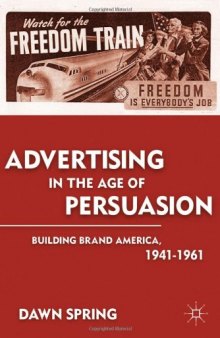 Advertising in the Age of Persuasion: Building Brand America, 1941-1961  