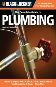 Black & Decker The Complete Guide to Plumbing, Updated