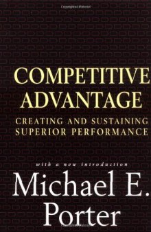 Competitive advantage: creating and sustaining superior performance : with a new introduction
