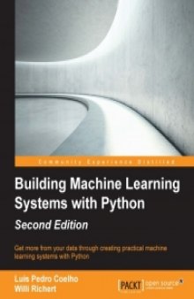 Building Machine Learning Systems with Python, 2nd Edition: Get more from your data through creating practical machine learning systems with Python