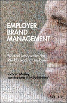Employer brand management : practical lessons from the world's leading employers