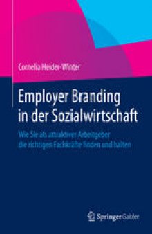 Employer Branding in der Sozialwirtschaft: Wie Sie als attraktiver Arbeitgeber die richtigen Fachkräfte finden und halten