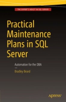 Practical Maintenance Plans in SQL Server: Automation for the DBA