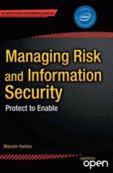 Managing Risk and Information Security: Protect to Enable