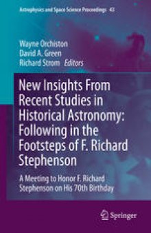 New Insights From Recent Studies in Historical Astronomy: Following in the Footsteps of F. Richard Stephenson: A Meeting to Honor F. Richard Stephenson on His 70th Birthday