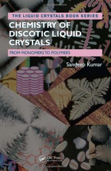 Chemistry of Discotic Liquid Crystals: From Monomers to Polymers (Liquid Crystals Book Series)