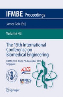 The 15th International Conference on Biomedical Engineering: ICBME 2013, 4th to 7th December 2013, Singapore