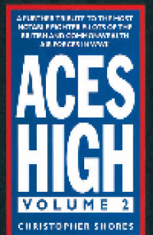 Aces High, Volume 2. A Further Tribute to the Most Notable Fighter Pilots of the British and...