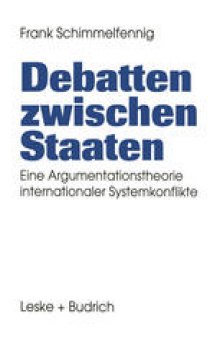Debatten zwischen Staaten: Eine Argumentationstheorie internationaler Systemkonflikte