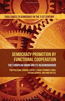 Democracy Promotion by Functional Cooperation: The European Union and its Neighbourhood