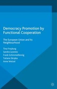 Democracy Promotion by Functional Cooperation: The European Union and Its Neighbourhood
