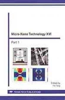 Micro-nano technology XVI : selected, peer reviewed papers from the 16th Annual Conference and 5th International Conference of the Chinese Society of Micro-Nano Technology (CSMNT 2014), August 31-September 3, 2014, Chengdu, China