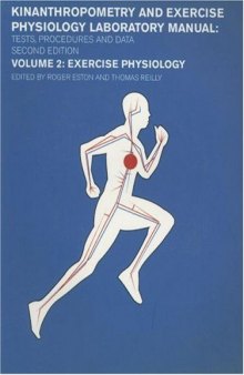 Exercise Physiology: Kinanthropometry and Exercise Physiology Laboratory Manual 2nd Edition: Volume 2 Tests, Procedures and Data