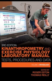 Kinanthropometry and Exercise Physiology Laboratory Manual, 2 : Physiology - Tests, Procedures and Data