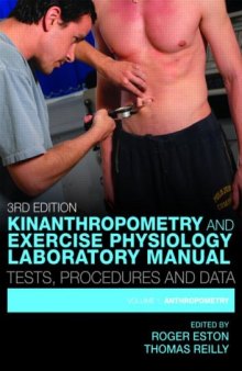 Kinanthropometry and Exercise Physiology Laboratory Manual: Tests, Procedures and Data: Anthropometry