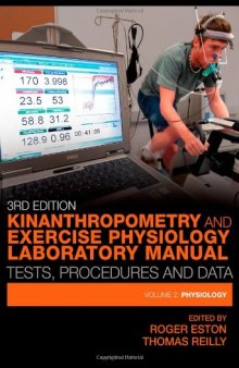 Kinanthropometry and Exercise Physiology Laboratory Manual: Tests, Procedures and Data: Volume Two: Physiology  