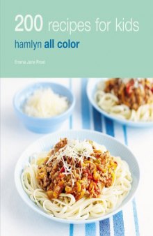 200 Recipes for Kids: Hamlyn All Color  