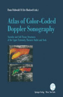 Atlas of Color-Coded Doppler Sonography: Vascular and Soft Tissue Structures of the Upper Extremity, Thoracic Outlet and Neck