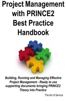 Project Management with PRINCE2 Best Practice Handbook: Building, Running and Managing Effective Project Management - Ready to use supporting documents bringing PRINCE2 Theory into Practice