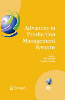 Advances in Production Management Systems: International IFIP TC 5, WG 5.7 Conference on Advances in Production Management Systems (APMS 2007), September 17–19, Linköping, Sweden