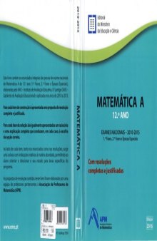 Matemática A 12.º Ano Exames Nacionais - 2010-2015 1.as Fases, 2.as Fases e Épocas Especiais, Com Resoluções Completas e Justificadas