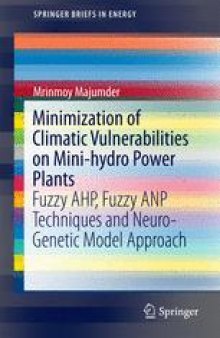 Minimization of Climatic Vulnerabilities on Mini-hydro Power Plants: Fuzzy AHP, Fuzzy ANP Techniques and Neuro-Genetic Model Approach