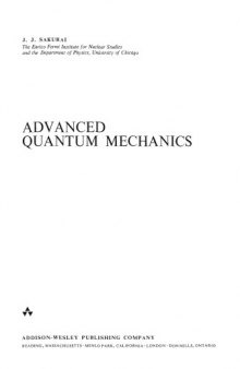 Advanced Quantum Mechanics Sakurai (1967)