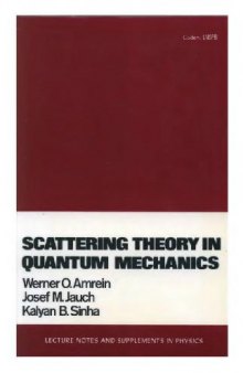 Scattering theory in quantum mechanics: physical principles and mathematical methods