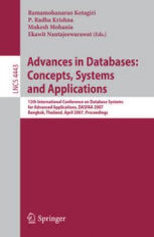 Advances in Databases: Concepts, Systems and Applications: 12th International Conference on Database Systems for Advanced Applications, DASFAA 2007, Bangkok, Thailand, April 9-12, 2007. Proceedings
