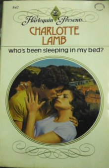 Who's Been Sleeping In My Bed? (Harlequin Presents, No 842)