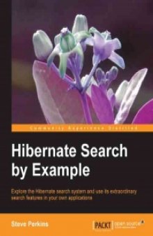 Hibernate Search by Example: Explore the Hibernate Search system and use its extraordinary search features in your own applications