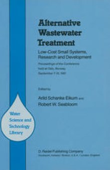 Alternative Wastewater Treatment: Low-Cost Small Systems, Research and Development Proceedings of the Conference held at Oslo, Norway, September 7–10, 1981