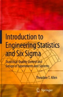 Introduction to Engineering Statistics and Six SIGMA: Statistical Quality Control and Design of Experiments and Systems