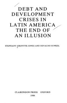 Debt and Development Crises in Latin America: The End of an Illusion