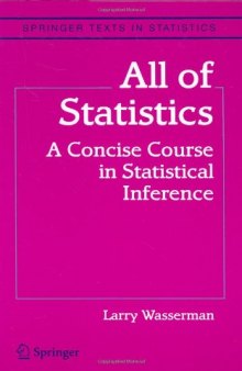 All of Statistics: A Concise Course in Statistical Inference (draft) (Springer Texts in Statistics)