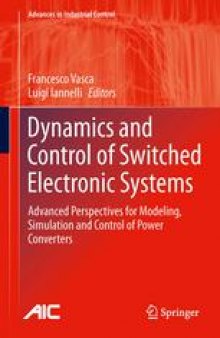 Dynamics and Control of Switched Electronic Systems: Advanced Perspectives for Modeling, Simulation and Control of Power Converters