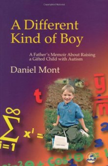 A Different Kind of Boy: A Father's Memoir on Raising a Gifted Child With Autism